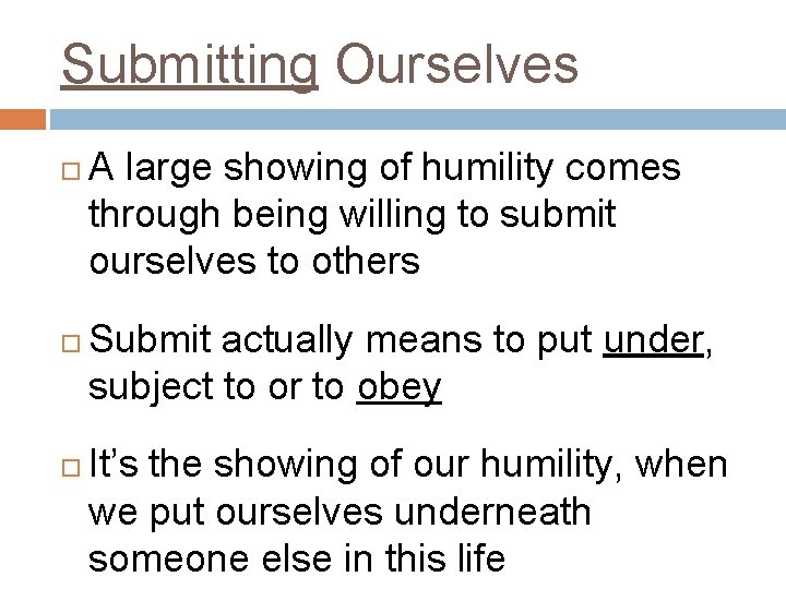 Submitting Ourselves A large showing of humility comes through being willing to submit ourselves