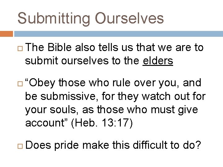 Submitting Ourselves The Bible also tells us that we are to submit ourselves to