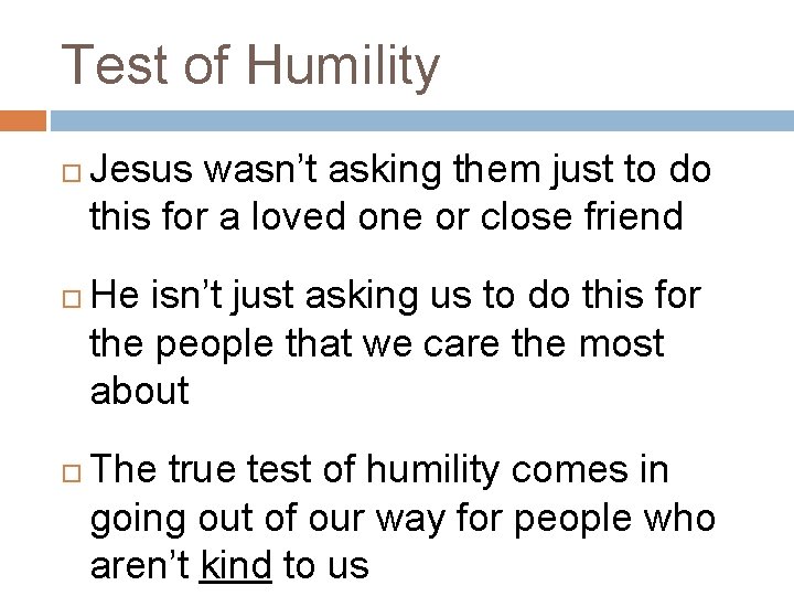 Test of Humility Jesus wasn’t asking them just to do this for a loved