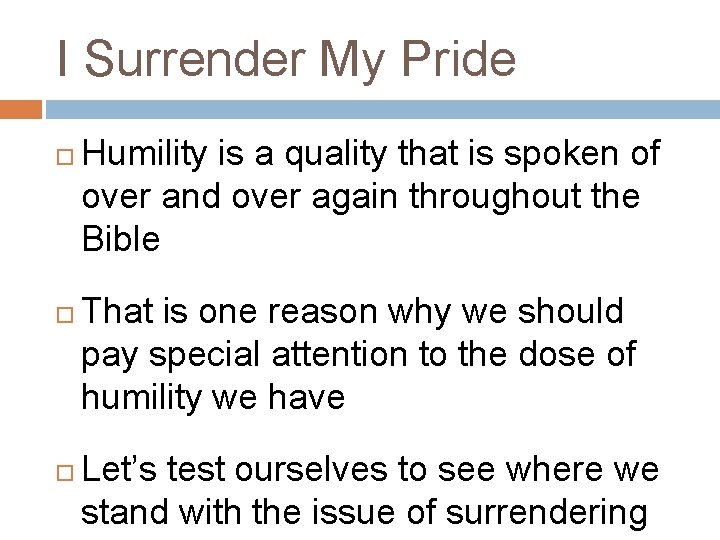 I Surrender My Pride Humility is a quality that is spoken of over and