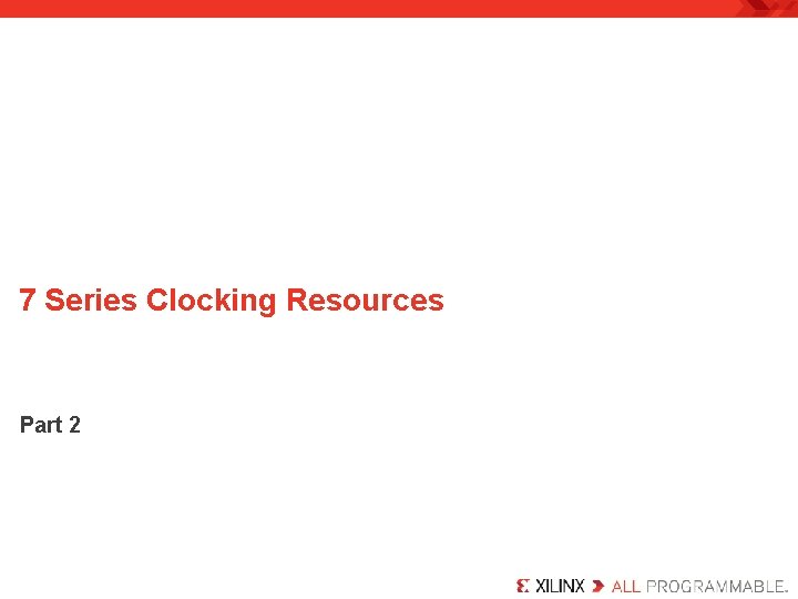 7 Series Clocking Resources Part 2 