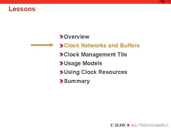 Lessons Overview Clock Networks and Buffers Clock Management Tile Usage Models Using Clock Resources