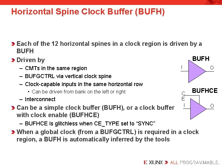 Horizontal Spine Clock Buffer (BUFH) Each of the 12 horizontal spines in a clock