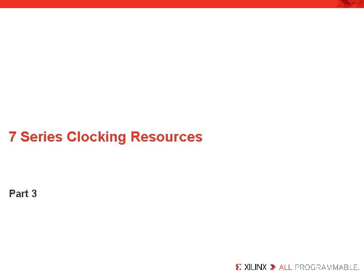 7 Series Clocking Resources Part 3 