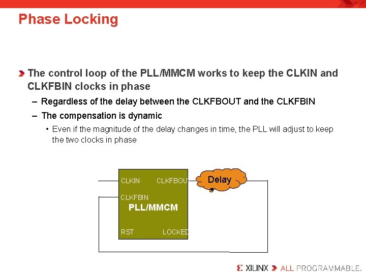 Phase Locking The control loop of the PLL/MMCM works to keep the CLKIN and