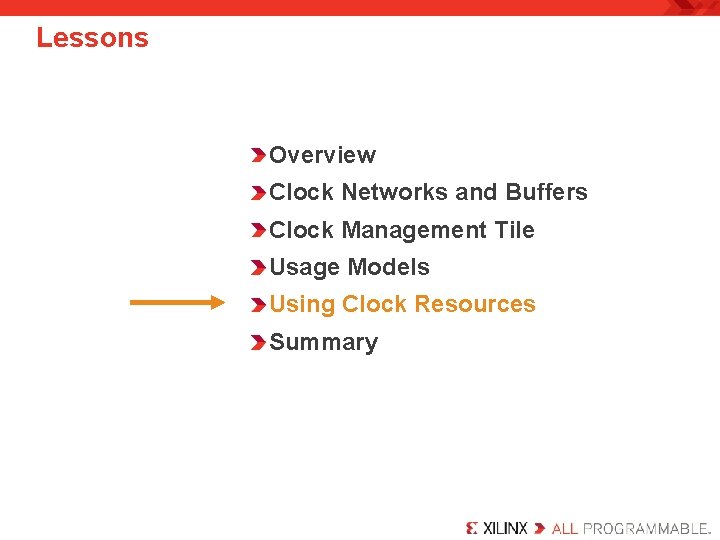 Lessons Overview Clock Networks and Buffers Clock Management Tile Usage Models Using Clock Resources