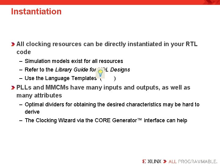 Instantiation All clocking resources can be directly instantiated in your RTL code – Simulation