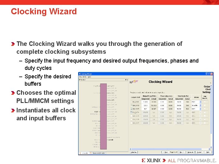 Clocking Wizard The Clocking Wizard walks you through the generation of complete clocking subsystems