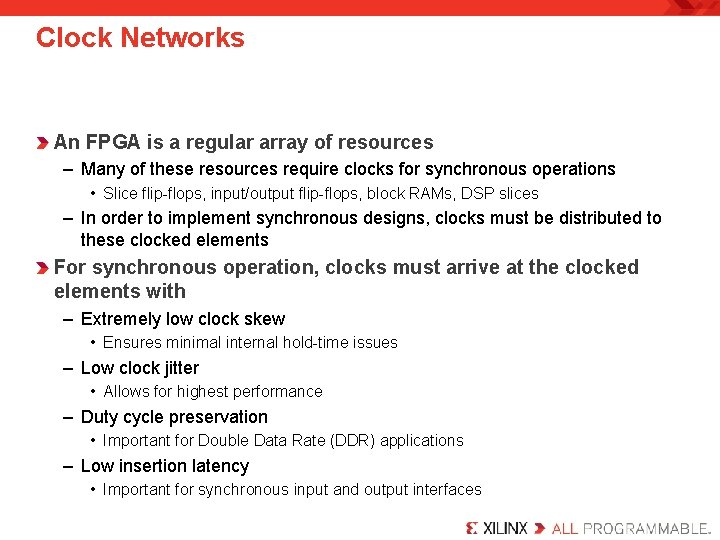 Clock Networks An FPGA is a regular array of resources – Many of these