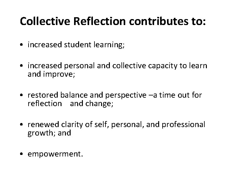 Collective Reflection contributes to: • increased student learning; • increased personal and collective capacity