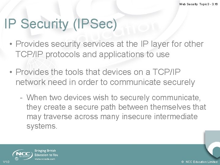 Web Security Topic 3 - 3. 16 IP Security (IPSec) • Provides security services