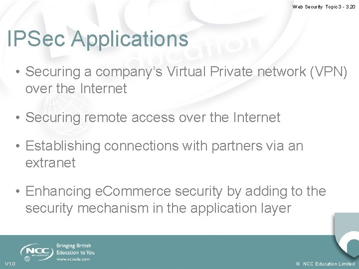 Web Security Topic 3 - 3. 20 IPSec Applications • Securing a company’s Virtual