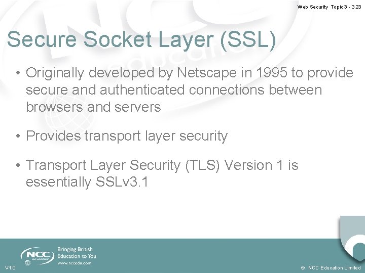 Web Security Topic 3 - 3. 23 Secure Socket Layer (SSL) • Originally developed