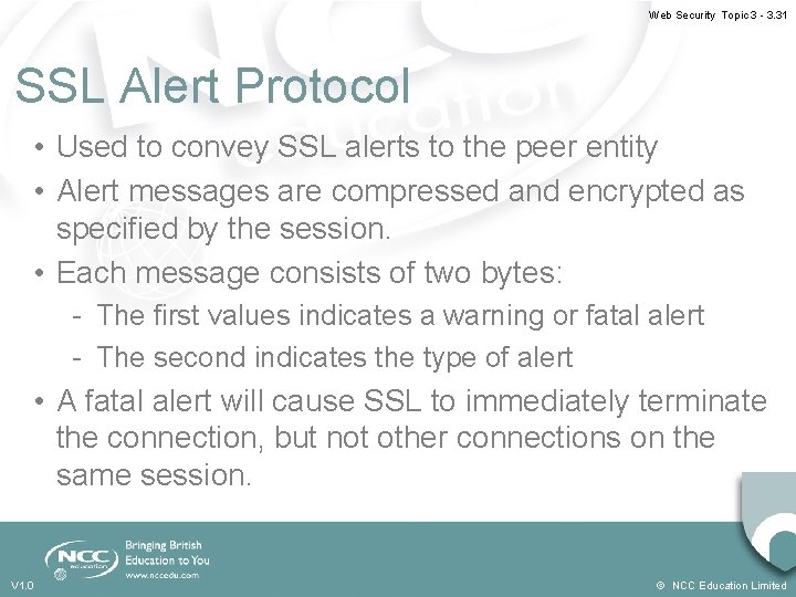 Web Security Topic 3 - 3. 31 SSL Alert Protocol • Used to convey