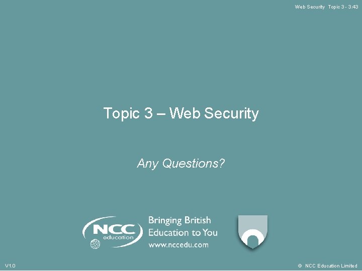 Web Security Topic 3 - 3. 43 Topic 3 – Web Security Any Questions?