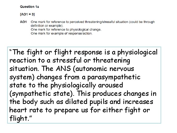 “The fight or flight response is a physiological reaction to a stressful or threatening