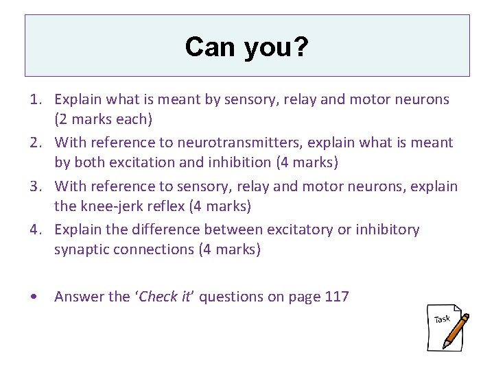 Can you? 1. Explain what is meant by sensory, relay and motor neurons (2