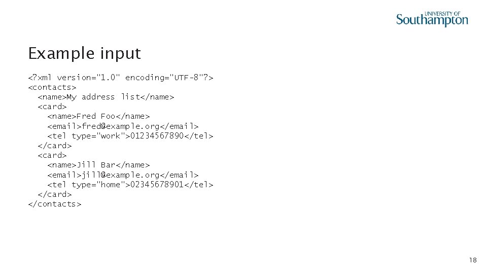 Example input <? xml version="1. 0" encoding="UTF-8"? > <contacts> <name>My address list</name> <card> <name>Fred