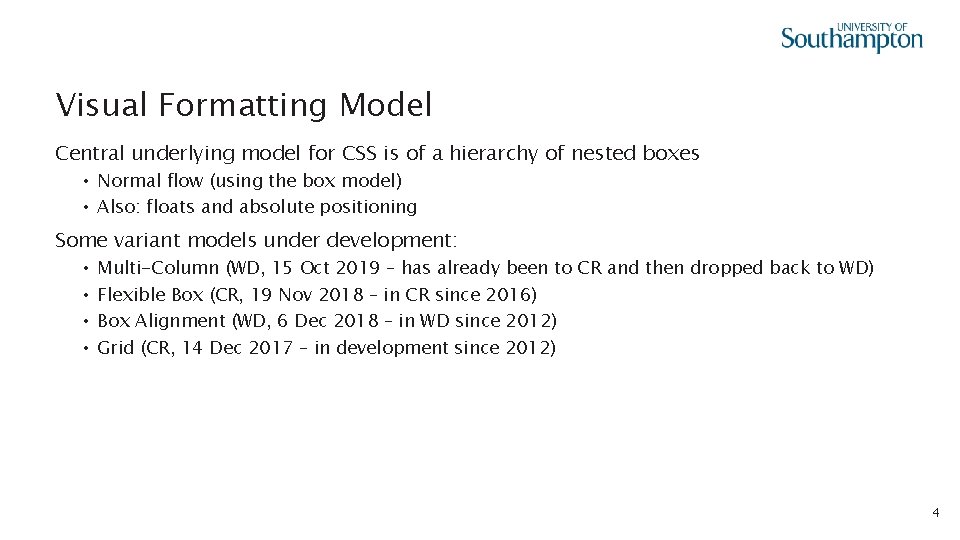 Visual Formatting Model Central underlying model for CSS is of a hierarchy of nested