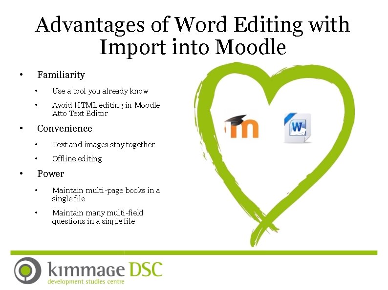 Advantages of Word Editing with Import into Moodle • • • Familiarity • Use