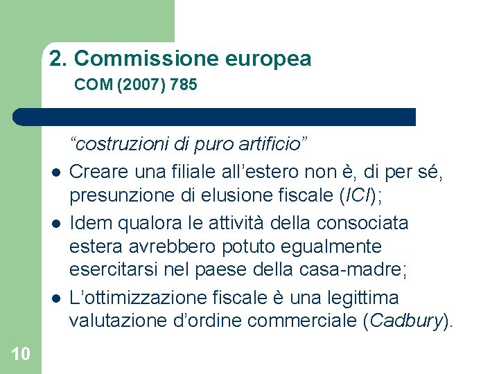 2. Commissione europea COM (2007) 785 l l l 10 “costruzioni di puro artificio”