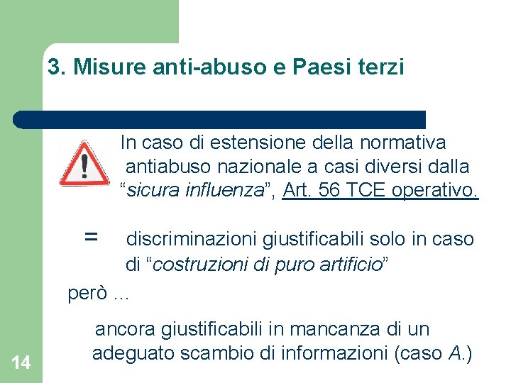 3. Misure anti-abuso e Paesi terzi In caso di estensione della normativa antiabuso nazionale