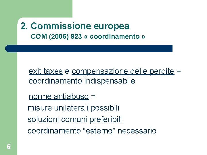 2. Commissione europea COM (2006) 823 « coordinamento » exit taxes e compensazione delle
