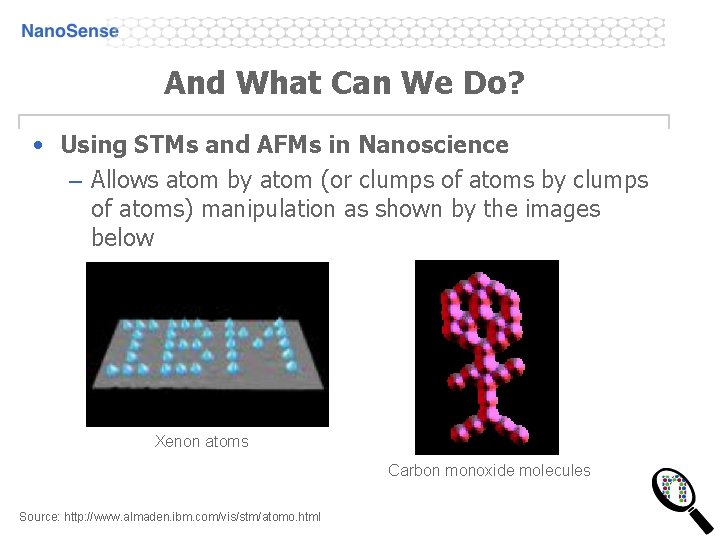 And What Can We Do? • Using STMs and AFMs in Nanoscience – Allows