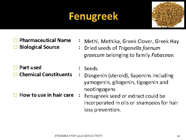 Fenugreek � � Pharmaceutical Name Biological Source : Methi, Methika, Greek Clover, Greek Hay