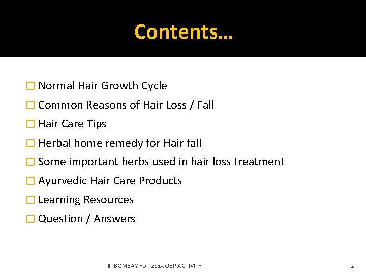 Contents… � Normal Hair Growth Cycle � Common Reasons of Hair Loss / Fall