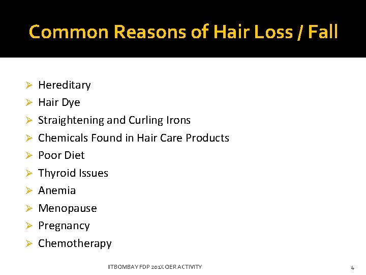 Common Reasons of Hair Loss / Fall Ø Ø Ø Ø Ø Hereditary Hair