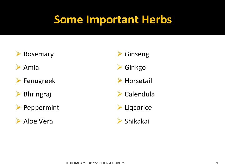 Some Important Herbs Ø Rosemary Ø Ginseng Ø Amla Ø Ginkgo Ø Fenugreek Ø