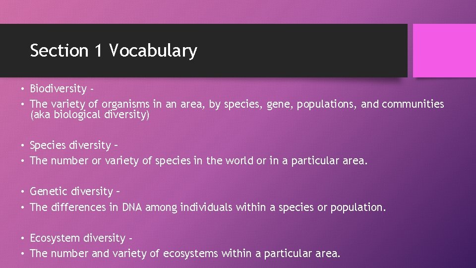 Section 1 Vocabulary • Biodiversity • The variety of organisms in an area, by