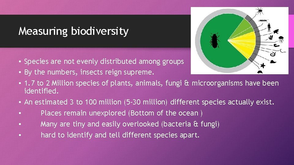 Measuring biodiversity • Species are not evenly distributed among groups • By the numbers,