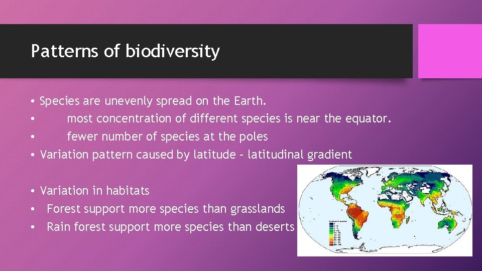 Patterns of biodiversity • Species are unevenly spread on the Earth. • most concentration