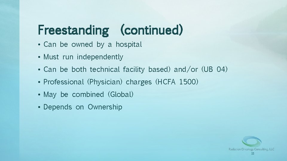 Freestanding (continued) • Can be owned by a hospital • Must run independently •