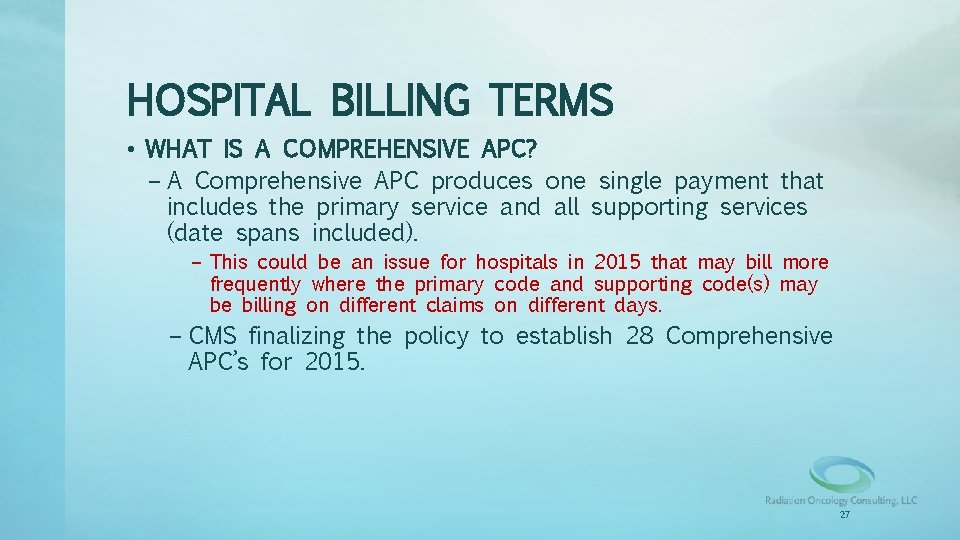 HOSPITAL BILLING TERMS • WHAT IS A COMPREHENSIVE APC? – A Comprehensive APC produces