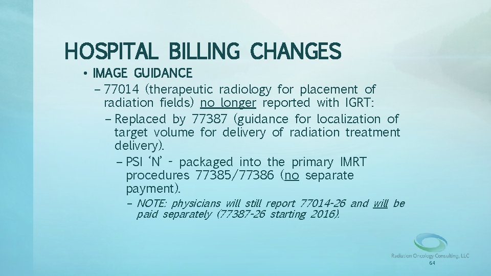 HOSPITAL BILLING CHANGES • IMAGE GUIDANCE – 77014 (therapeutic radiology for placement of radiation