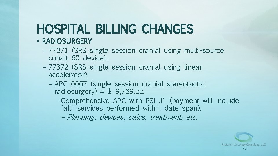 HOSPITAL BILLING CHANGES • RADIOSURGERY – 77371 (SRS single session cranial using multi-source cobalt