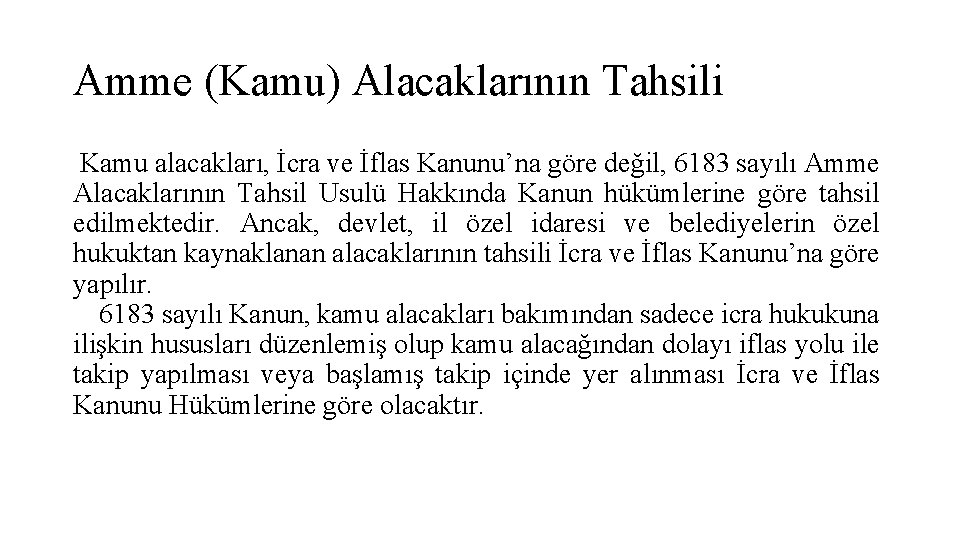 Amme (Kamu) Alacaklarının Tahsili Kamu alacakları, İcra ve İflas Kanunu’na göre değil, 6183 sayılı