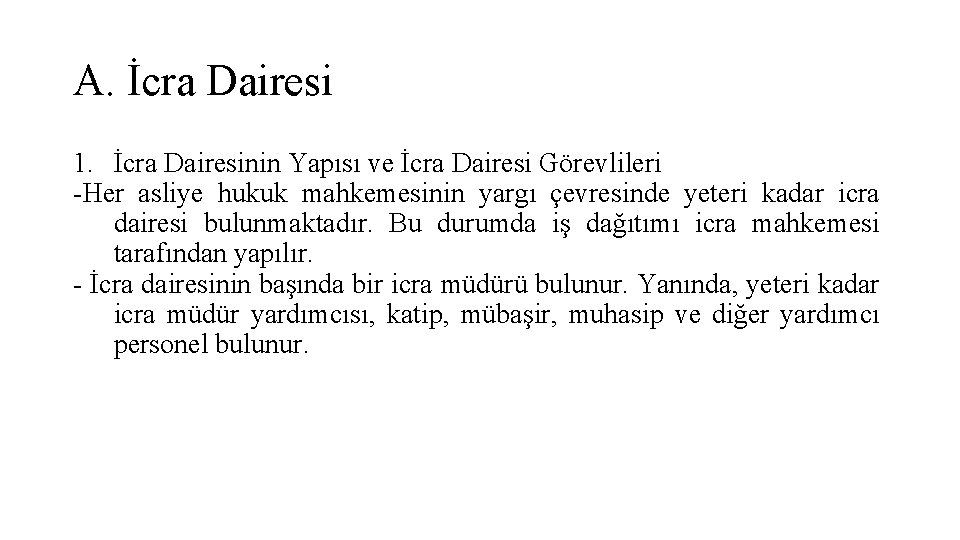 A. İcra Dairesi 1. İcra Dairesinin Yapısı ve İcra Dairesi Görevlileri -Her asliye hukuk