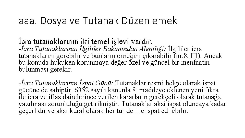 aaa. Dosya ve Tutanak Düzenlemek İcra tutanaklarının iki temel işlevi vardır. -İcra Tutanaklarının İlgililer