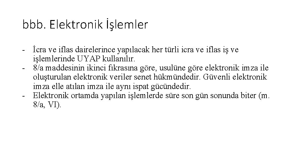 bbb. Elektronik İşlemler - İcra ve iflas dairelerince yapılacak her türli icra ve iflas