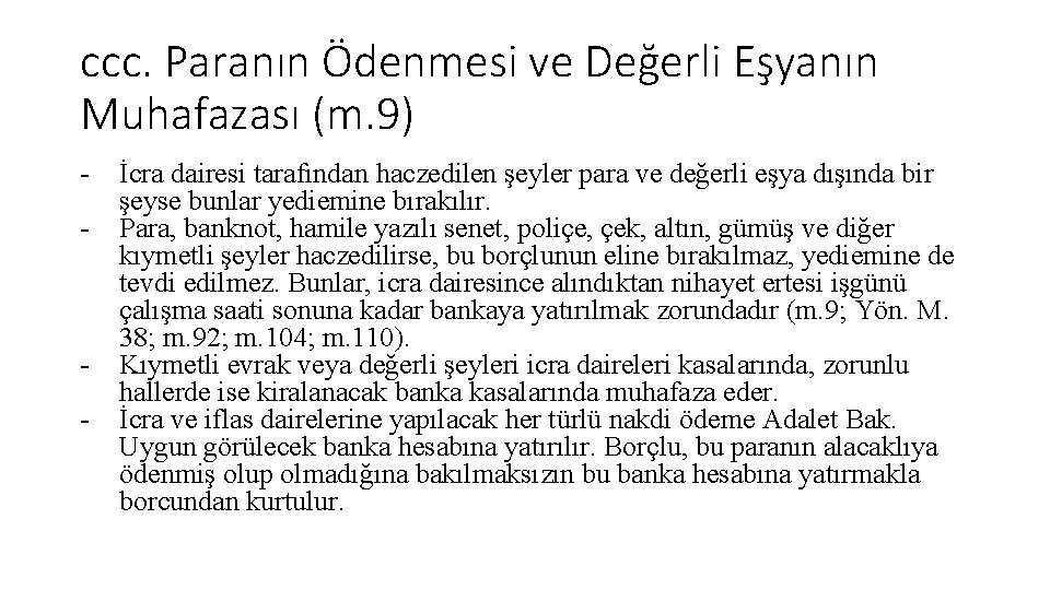ccc. Paranın Ödenmesi ve Değerli Eşyanın Muhafazası (m. 9) - - İcra dairesi tarafından