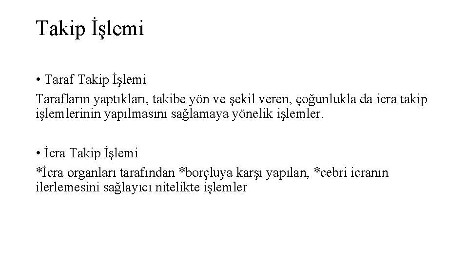 Takip İşlemi • Taraf Takip İşlemi Tarafların yaptıkları, takibe yön ve şekil veren, çoğunlukla
