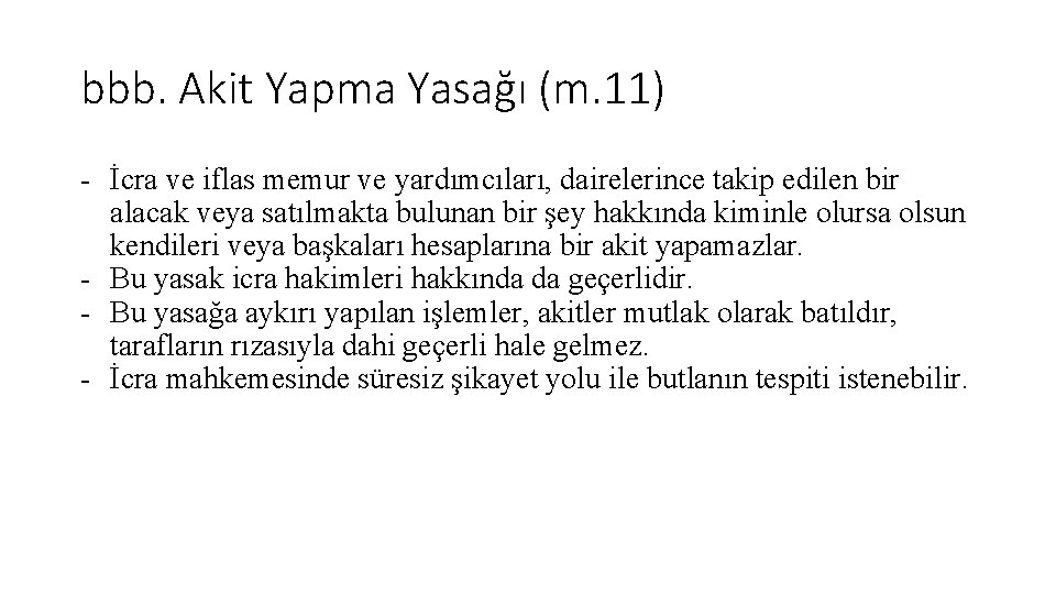 bbb. Akit Yapma Yasağı (m. 11) - İcra ve iflas memur ve yardımcıları, dairelerince