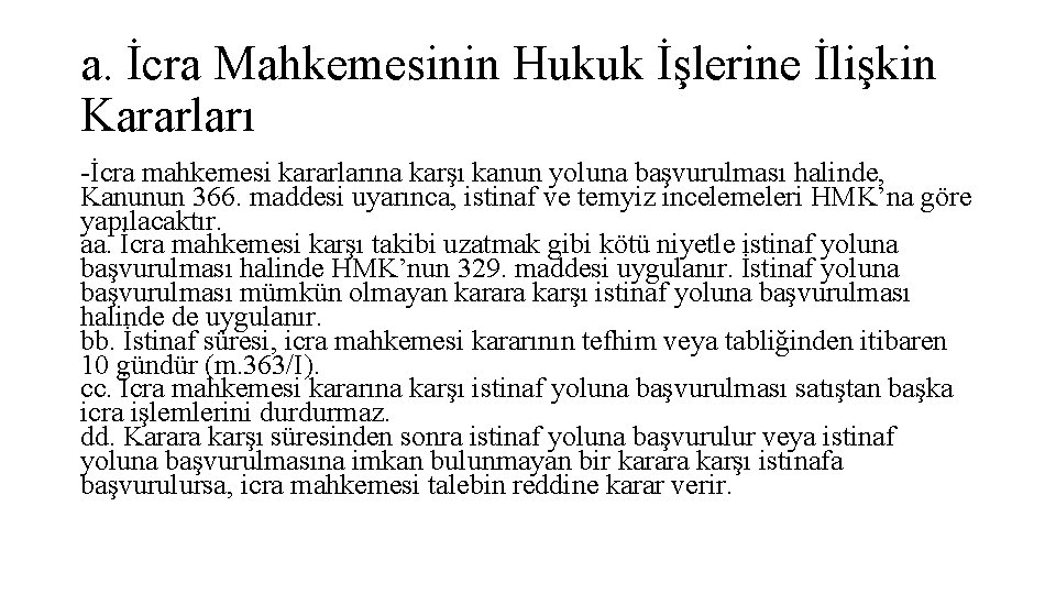 a. İcra Mahkemesinin Hukuk İşlerine İlişkin Kararları -İcra mahkemesi kararlarına karşı kanun yoluna başvurulması