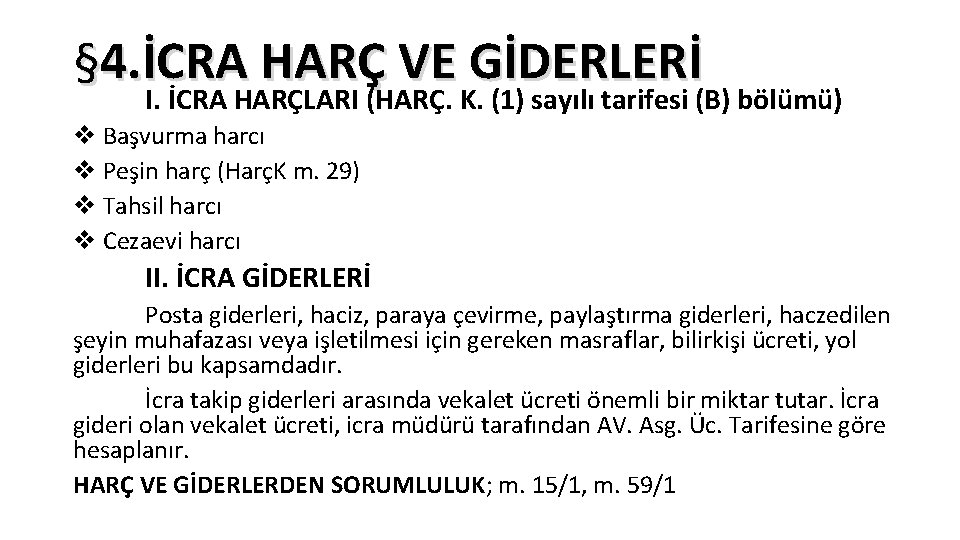 § 4. İCRA HARÇ VE GİDERLERİ I. İCRA HARÇLARI (HARÇ. K. (1) sayılı tarifesi