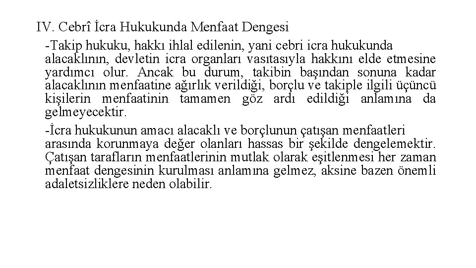 IV. Cebrî İcra Hukukunda Menfaat Dengesi -Takip hukuku, hakkı ihlal edilenin, yani cebri icra