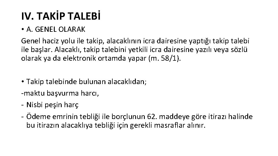IV. TAKİP TALEBİ • A. GENEL OLARAK Genel haciz yolu ile takip, alacaklının icra